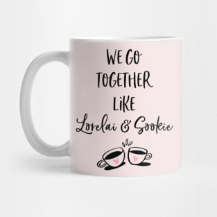 We go together like Lorelai and Sookie Mug